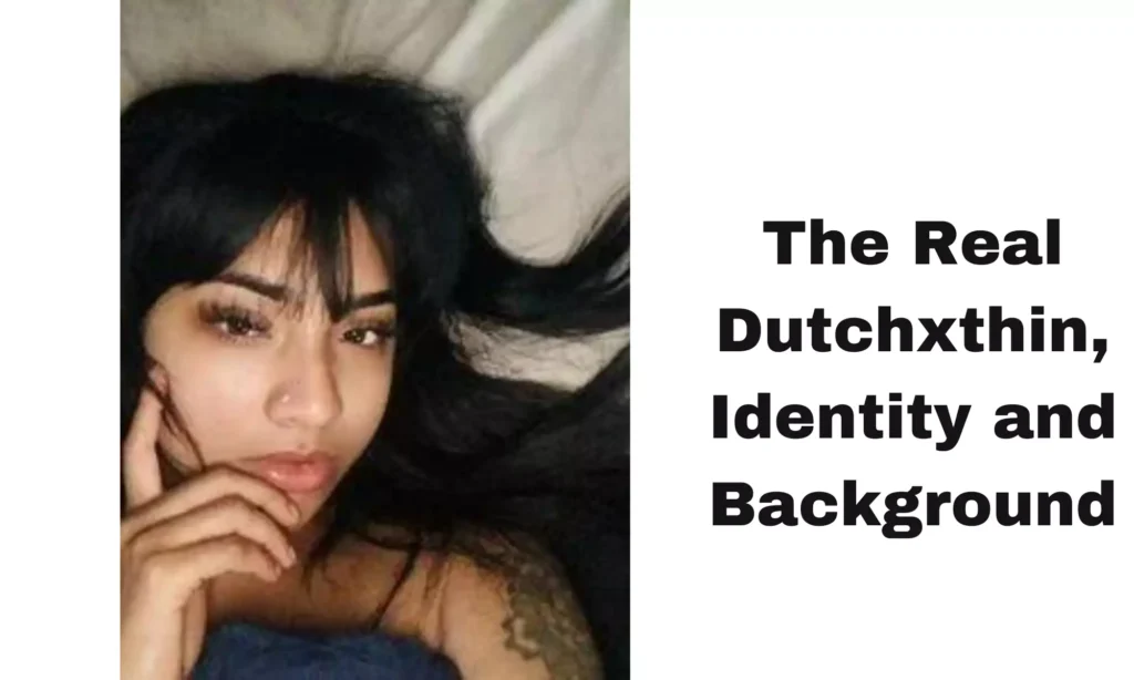 The Real Dutchxthin: Identity and Background