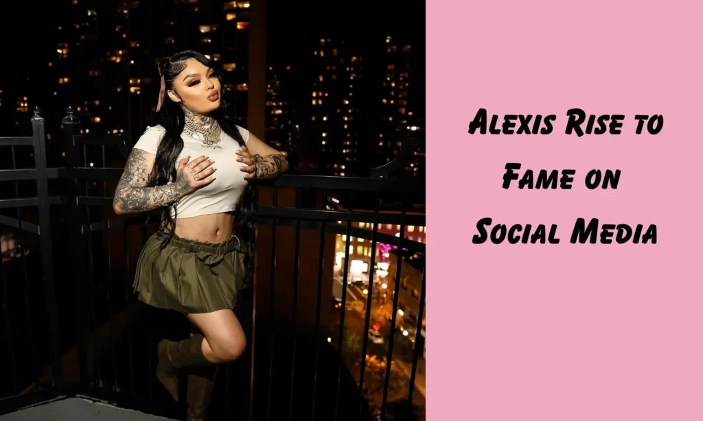 Alexis Rise to Fame on Social Media