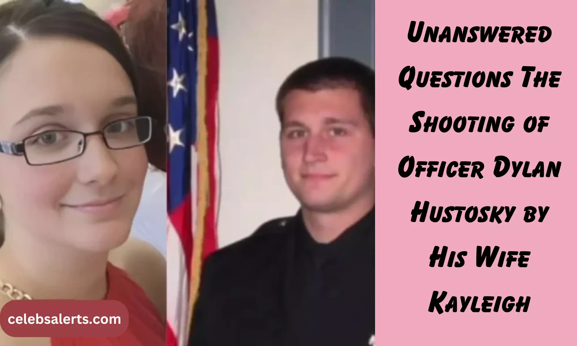 The Shooting of Officer Dylan Hustosky by His Wife Kayleigh