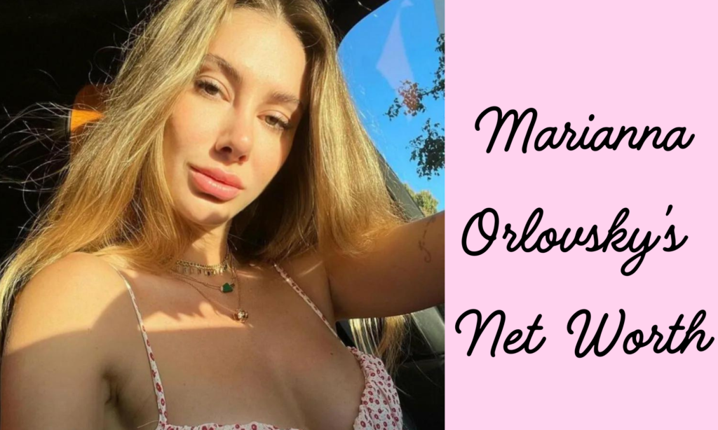 Marianna Orlovsky’s Net Worth