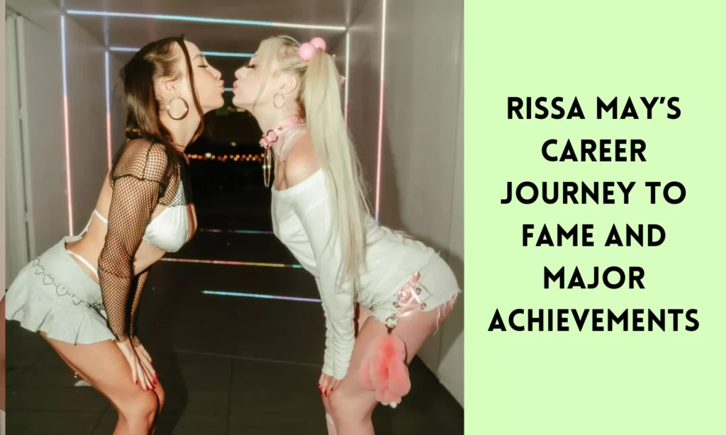 Rissa May’s Career: Journey to Fame and Major Achievements